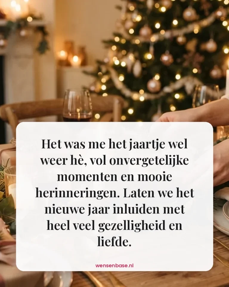 Het was me het jaartje wel weer hè, vol onvergetelijke momenten en mooie herinneringen. Laten we het nieuwe jaar inluiden met heel veel gezelligheid en liefde.