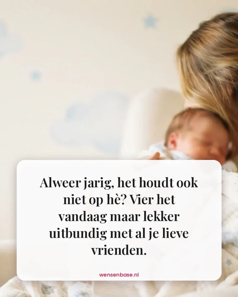 Alweer jarig, het houdt ook niet op hè? Vier het vandaag maar lekker uitbundig met al je lieve vrienden.